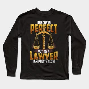 Nobody Is Perfect But As A Lawyer I`m Pretty Close Long Sleeve T-Shirt